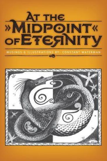 At the Midpoint of Eternity: Musings and Illustrations