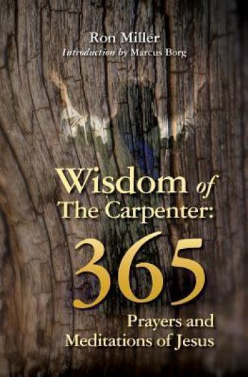 Wisdom of the Carpenter: 365 Prayers and Meditations of Jesus