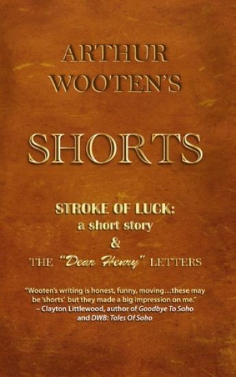Arthur Wooten's Shorts: Stroke Of Luck: a short story & The "Dear Henry" Letters