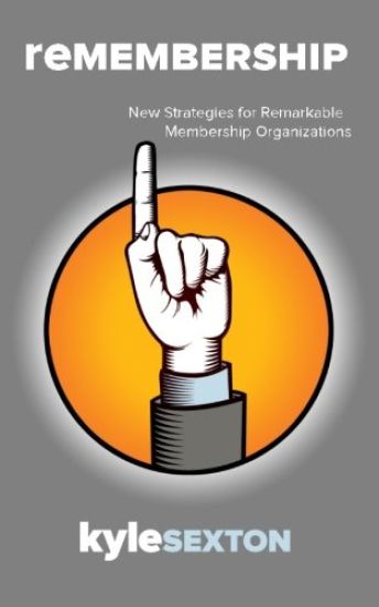 Remembership: New Strategies for Remarkable Organizations