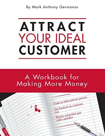 Attract Your Ideal Customer: A Workbook for Making More Money