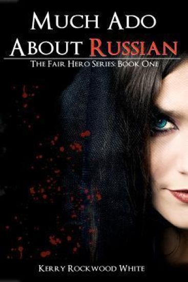 Much ADO about Russian: The Fair Hero Series: Book One