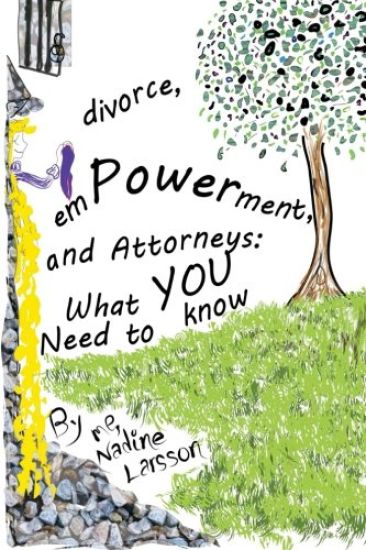 Divorce, Empowerment, and Attorneys: What You Need to Know