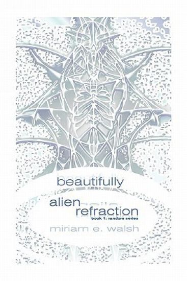 beautifully alien refraction: Book 1: Random Series