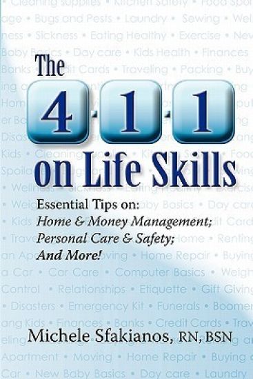 The 4-1-1 on Life Skills: Essential Tips On: Home & Money Management; Personal Care & Safety; And More!