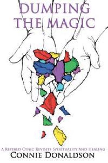 Dumping the Magic: A Retired Cynic Revisits Spirituality and Healing