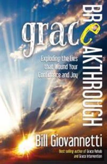 Grace Breakthrough: Exploding the Lies That Wound Your Confidence and Joy