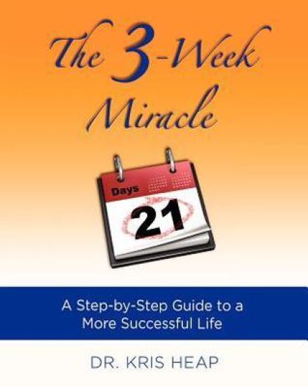 The 3-Week Miracle: A Step-by-Step Guide to a More Successful Life