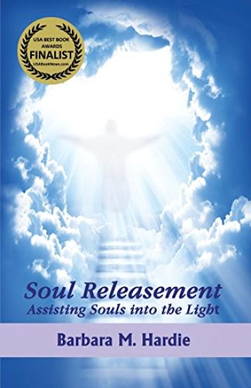 Soul Releasement: : Assisting Souls into the Light