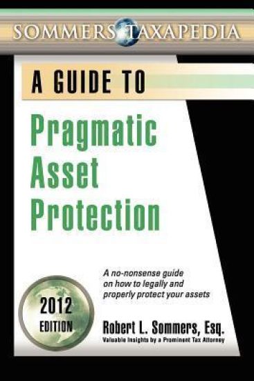 Pragmatic Asset Protection Book: A No-Nonsense Guide on How to Legally and Properly Protect Your Assets