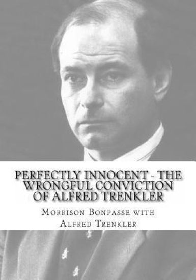 Perfectly Innocent - The Wrongful Conviction of Alfred Trenkler