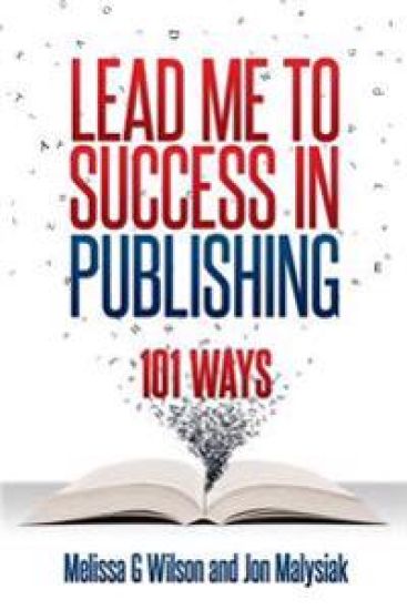 Lead Me to Success in Publishing: 101 Ways