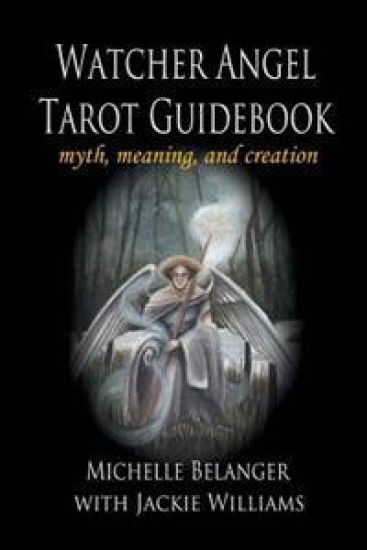 Watcher Angel Tarot Guidebook: myth, meaning, and creation