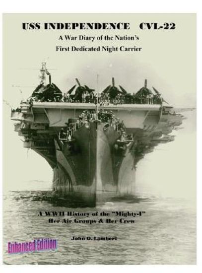 USS Independence CVL-22: A War Diary of the Nation's First Dedicated Night Carrier