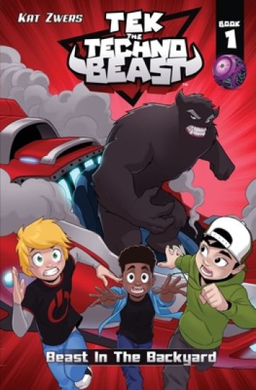 Tek, the Techno Beast, Book 1, Beast in the Backyard: Beast in the Backyard