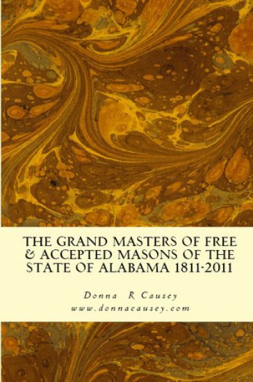 The Grand Masters of Free & Accepted Masons of the State of Alabama 1811-2011