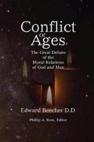 Conflict Of Ages: The Great Debate of the Moral Relations of God and Man