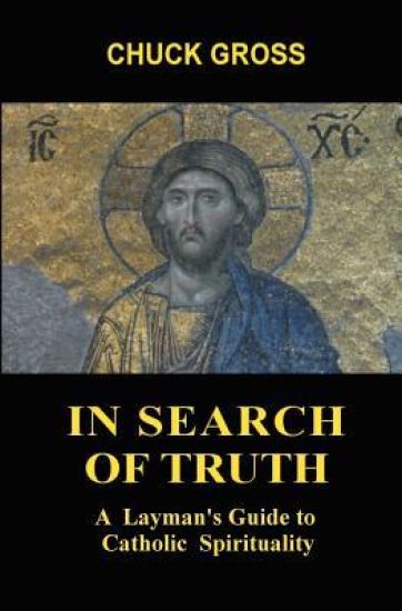 In Search of Truth: A Layman's Guide to Catholic Spirituality