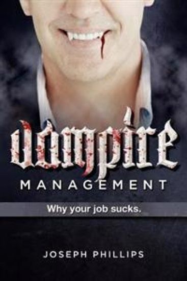 Vampire Management: Why Your Job Sucks.