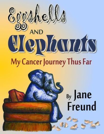 Eggshells and Elephants - My Cancer Journey Thus Far