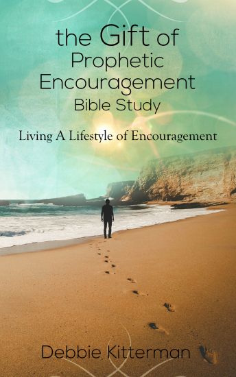 The Gift of Prophetic Encouragement Bible Study: Living a Lifestyle of Encouragement