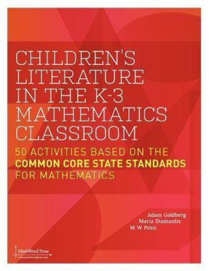 Children's Literature in the K-3 Mathematics Classroom: 50 Activities Based on the Common Core State Standards for Mathematics
