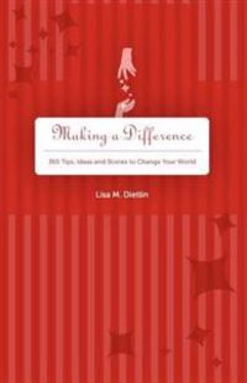 Making A Difference: 365 Tips, Ideas and Stories to Change Your World