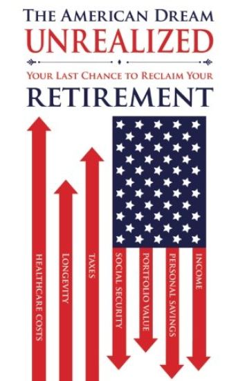 The American Dream Unrealized: Your Last Chance to Reclaim Your Retirement