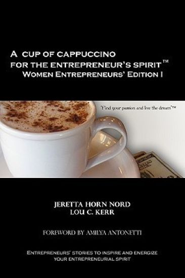 A Cup of Cappuccino for the Entrepreneur's Spirit Women Entrepreneurs' Edition