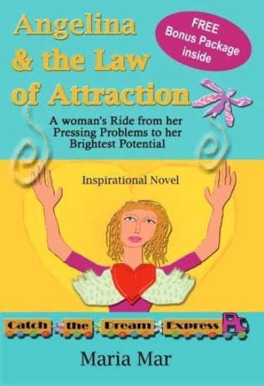 Angelina & the Law of Attraction: A Woman's Ride from Her Pressing Problems to Her Brightest Potential