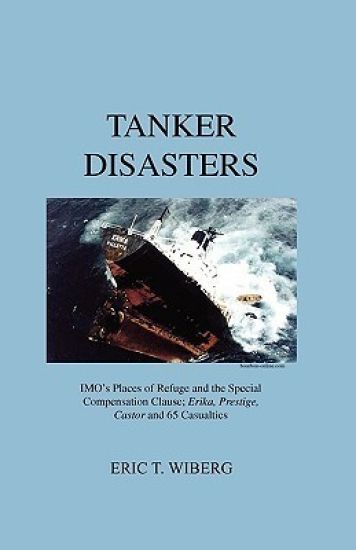 Tanker Disasters, IMO's Places of Refuge and the Special Compensation Clause; Erika, Prestige, Castor and 65 Casualties