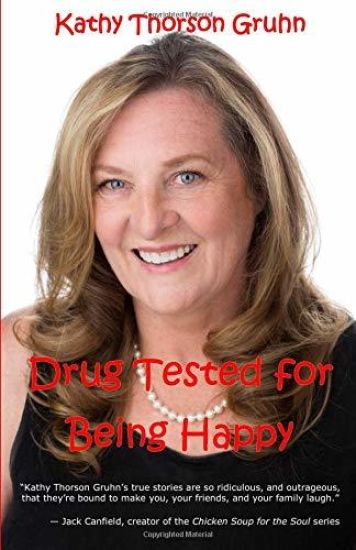 Drug Tested for Being Happy: True Stories to Make You Laugh
