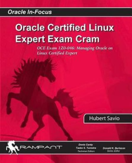 Oracle Certified Linux Expert Exam Cram: Oce Exam: 1z0-046: Managing Oracle on Linux Certified Expert
