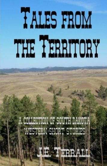 Tales from the Territory: A Collection of South Dakota Western Short Stories