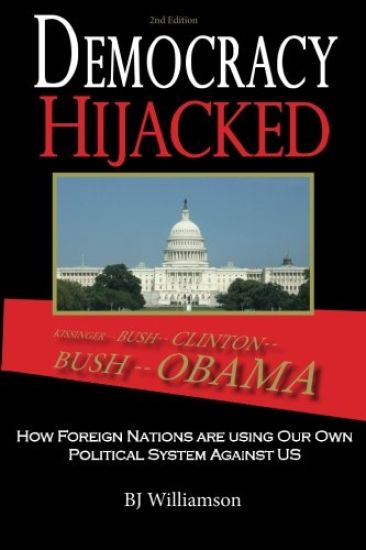 Democracy Hijacked: How Foreign Nations Are Using Our Own Political System Against Us