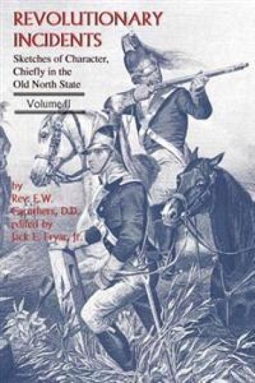 Revolutionary Incidents: Sketches of Character, Chiefly in the Old North State, Volume II