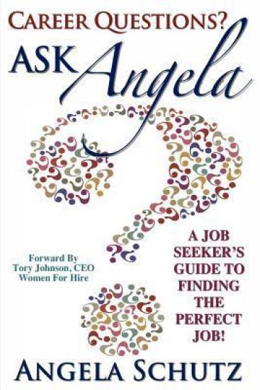 Career Questions? Ask Angela: A Job-Seekers Guide To Finding The Perfect Job