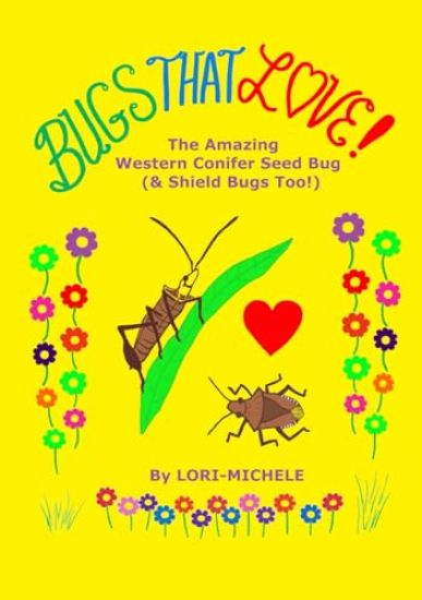 BUGS THAT LOVE! The Amazing Western Conifer Seed Bug (& Shield Bugs Too!)