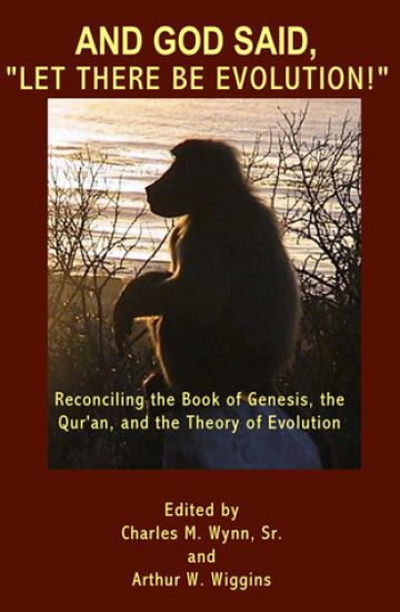 And God said, "Let there be evolution!": Reconciling the Book of Genesis, the Qur'an, and the Theory of Evolution