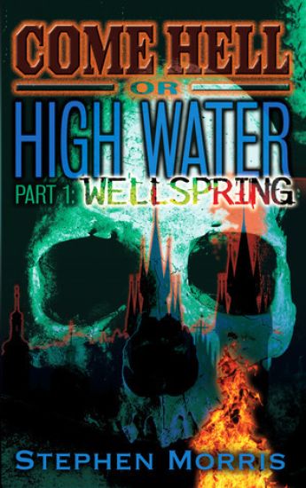 Come Hell or High Water, Part One: Wellspring