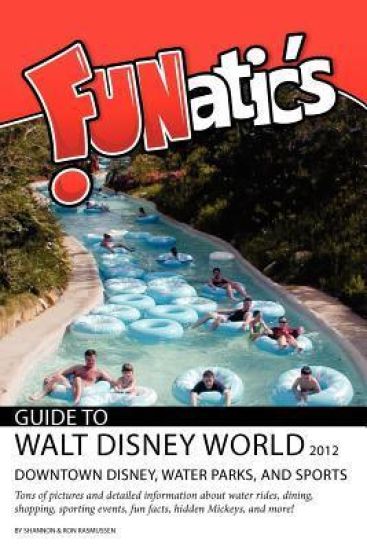 FUNatics Guide to Walt Disney World 2012: Downtown Disney, Water Parks, and Sports