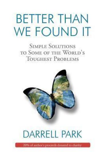 Better Than We Found It: Simple Solutions to Some of the World's Toughest Problems