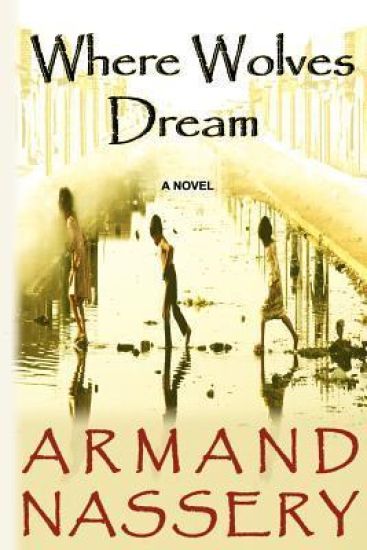 Where Wolves Dream: A Novel by Armand Nassery