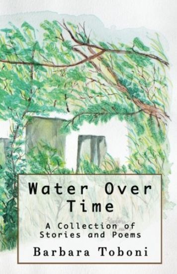 Water Over Time: A Collection of Stories and Poems