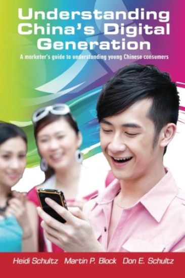 Understanding China's Digital Generation: A marketer's guide to understanding young Chinese consumers