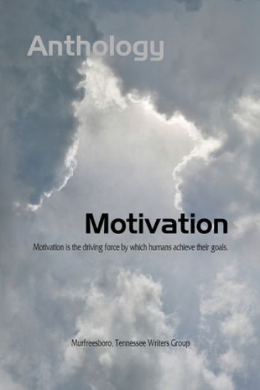 Motivation: Murfreesboro Writers Group Anthology