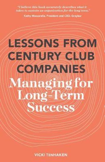 Lessons From Century Club Companies: Managing for Long-Term Success