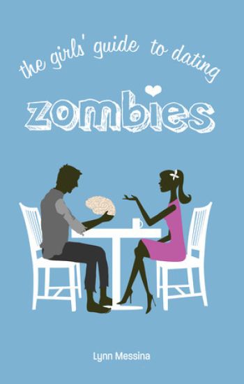The Girls' Guide to Dating Zombies