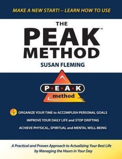 Peak Method: A Practical and Proven Approach to Actualizing Your Best Life by Managing the Hours in Your Day