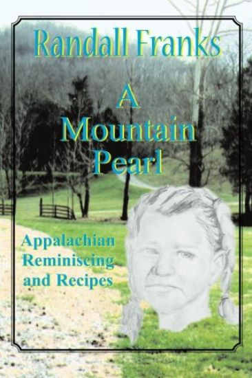 A Mountain Pearl: Appalachian Reminiscing and Recipes
